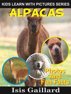 cover image of Alpacas Photos and Fun Facts for Kids